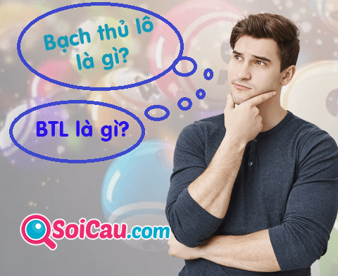 Giải thích thuật ngữ bạch thủ lô nghĩa là gì? BTL là gì trong lô đề? Giải thích thuật ngữ bạch thủ lô nghĩa là gì? BTL là gì trong lô đề?